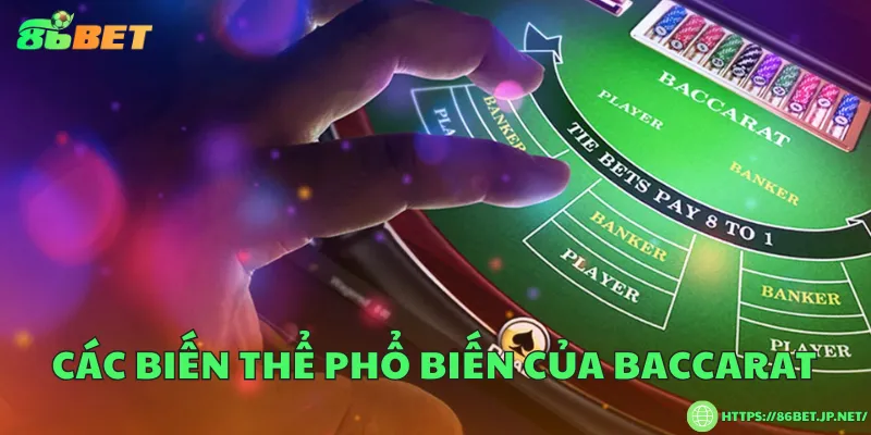 Baccarat là gì? Khái niệm và các biến thể phổ biến Các biến thể phổ biến của baccarat