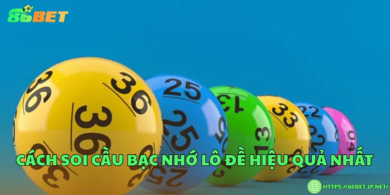Bạc nhớ lô đề là gì? Bí quyết soi cầu và cách vận dụng hiệu quả Cách soi cầu bạc nhớ lô đề hiệu quả nhất