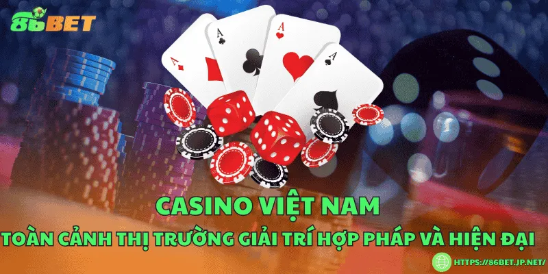 Casino Việt Nam - Toàn cảnh thị trường giải trí hợp pháp và hiện đại Casino Việt Nam - Toàn cảnh thị trường giải trí hợp pháp và hiện đại