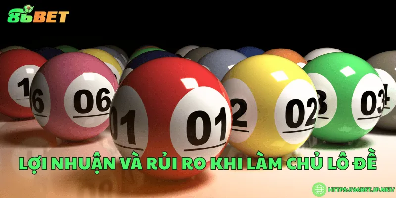 Chủ lô đề là gì? Khái niệm, vai trò và rủi ro tiềm ẩn Lợi nhuận và rủi ro khi làm chủ lô đề