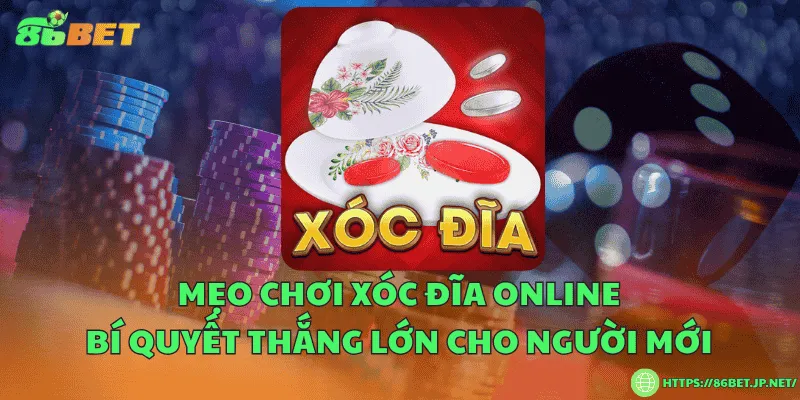 Mẹo chơi xóc đĩa online – Bí quyết thắng lớn cho người mới Mẹo chơi xóc đĩa online – Bí quyết thắng lớn cho người mới